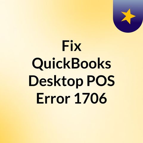 Fix QuickBooks Desktop POS Error 1706?
