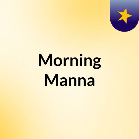 Episode 51 - Morning Manna