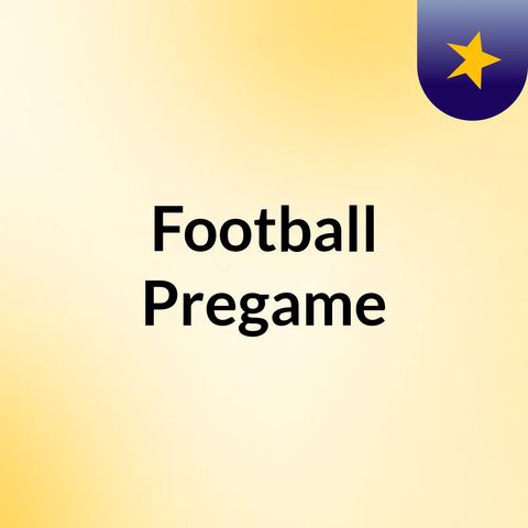 Episode 2 - Football Pregame