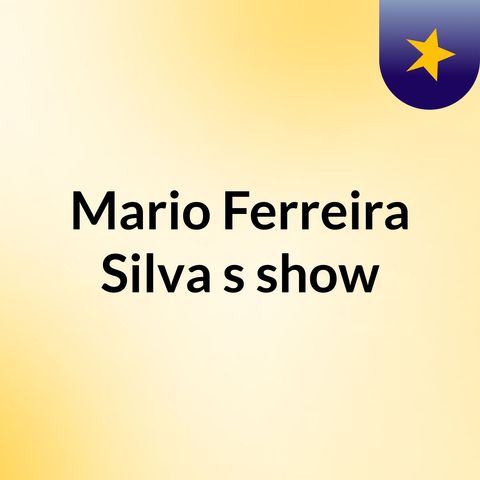 Episódio 5 - Mario Ferreira Silva's show