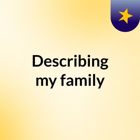 Describing my family