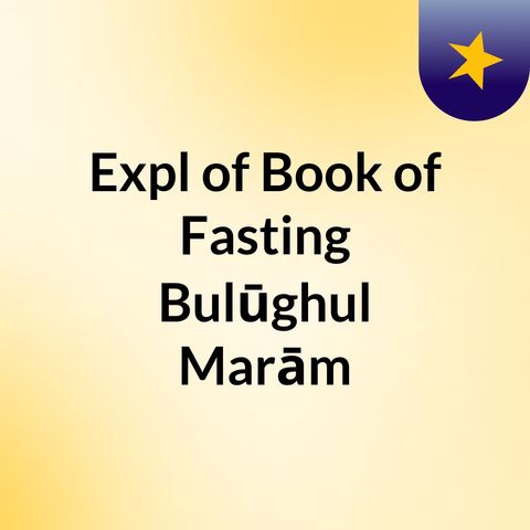 [Class 2]: Expl of Book of Fasting: Bulūghul Marām
