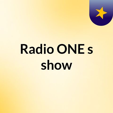 Episode 3 - Radio ONE's show