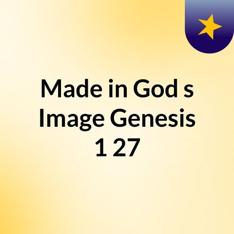 Created In God's Image Genesis 1:27