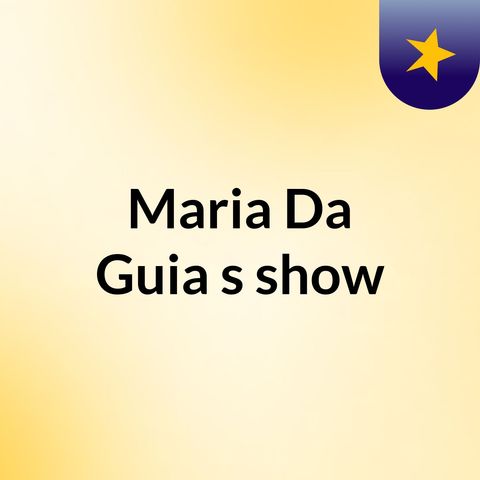 Episódio 4 - Maria Da Guia's show