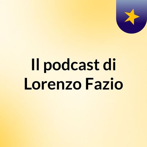 Episodio 215 - Il podcast di Lorenzo Fazio
