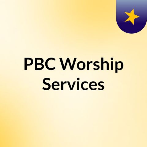 PBC Worship 7-22-18