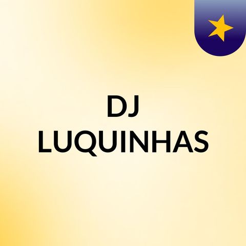 PODCAST 006 DJ LUQUINHAS