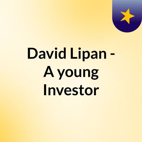 David Lipan - A young investor