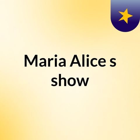 Episódio 3 - Maria Alice's show