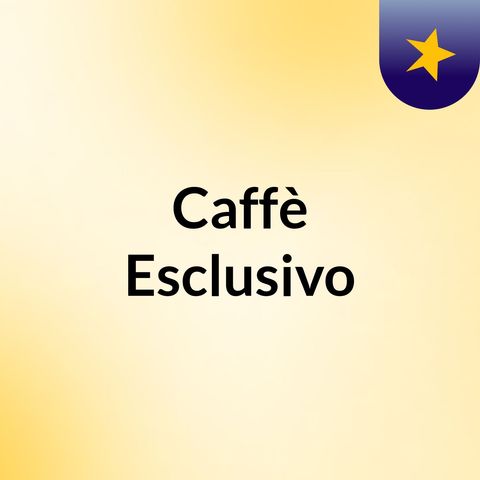 Caffè Esclusivo- 22ª Puntata