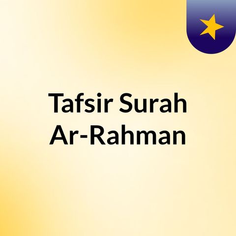 Surah Ar-Rahman [2019.04.14] Quran Tafseer of Ibn 'Uthaymeen w/@AbuHafsahKK