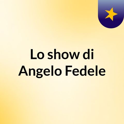Episodio 1 - Lo show di Angelo Fedele