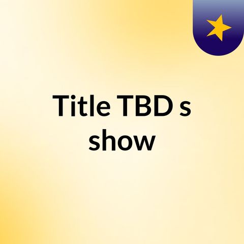 Title TBD Episode 7 - Chews Your Own Adventure