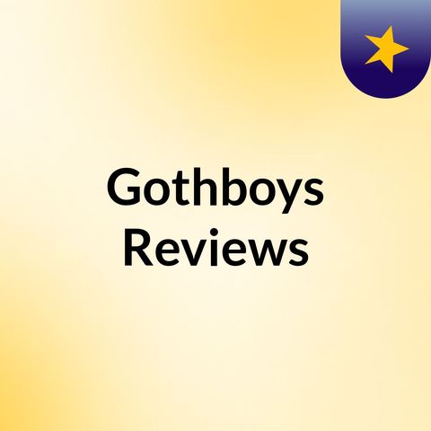 Episode 5 - Gothboys Reviews