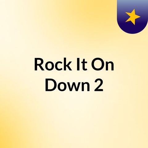 Rock It On Down 2