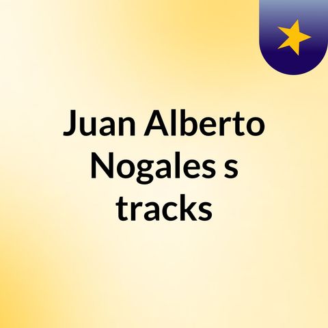 Episodio 13 - Juan Alberto Nogales's tracks