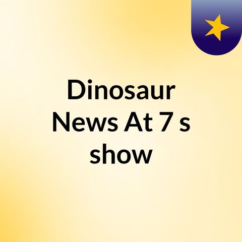 Dinosaur News 11/11/17