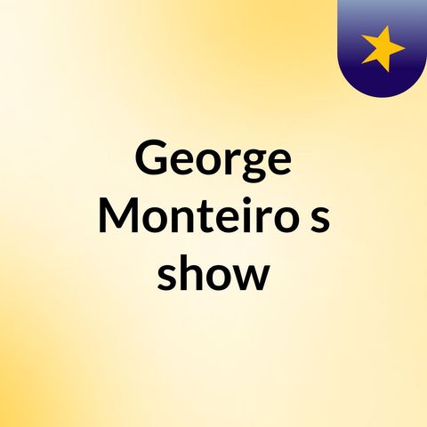Episódio 2 - George Monteiro's show