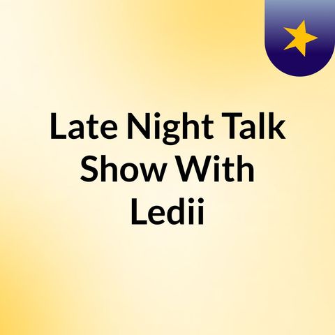 Late Night Talk Show With Ledii 2