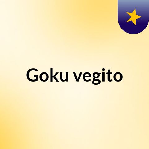 Line 7 Vegito/ Goku