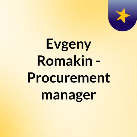 Evgeny Romakin - A seasoned procurement executive
