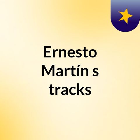 Episodio 8 - Ernesto Martín's tracks