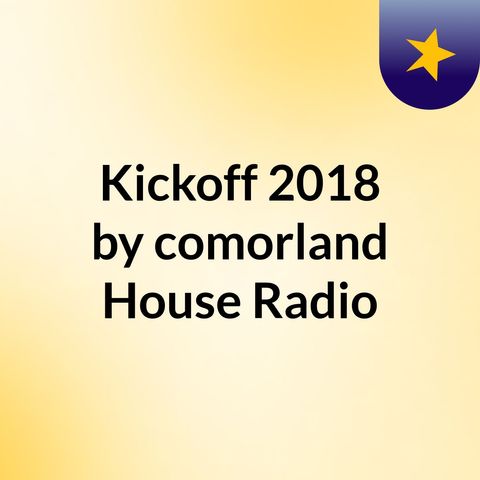 Kickoff 2018 by Comorland Radio