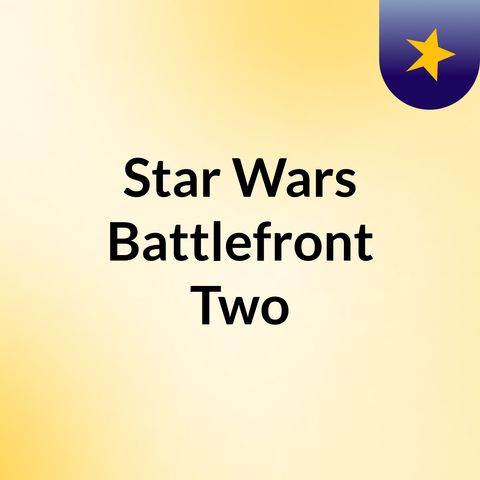 Intro Star Wars Battlefront Two