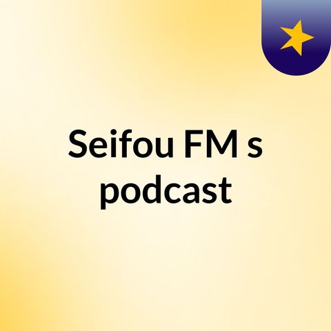 Episode 20 - Seifou FM's podcastدت