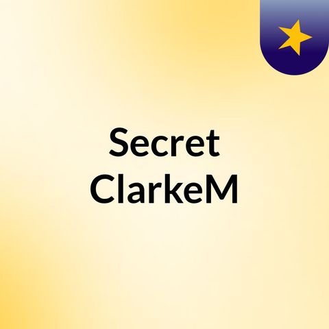 ClarkeM Confesses!