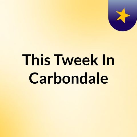 Episode 2 - This Tweek In Carbondale