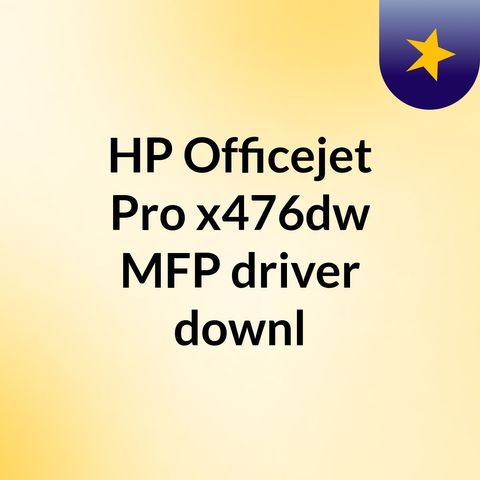 HP Officejet Pro x476dw driver download