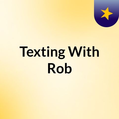 Texting With Rob Ep.2: The Dumb Stupid Angel