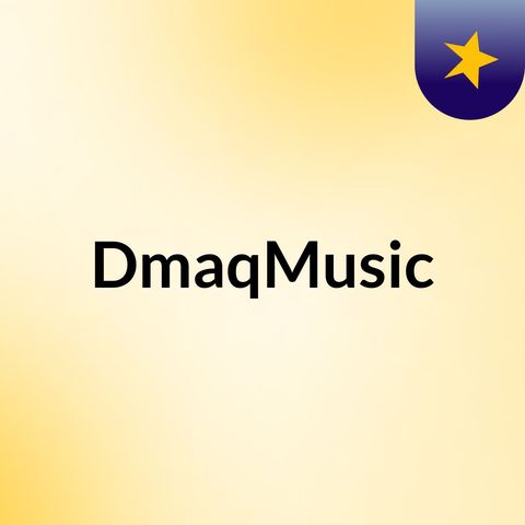 Episode 1 - DMaqMusic