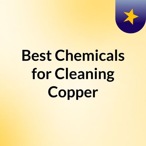 Get More Information on chemicals Used To Wash Copper