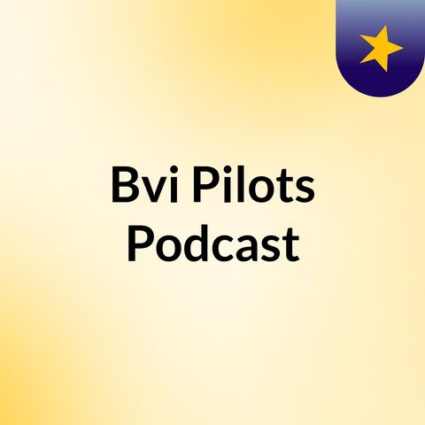 Welcome to Bvi Pilots, our first episode