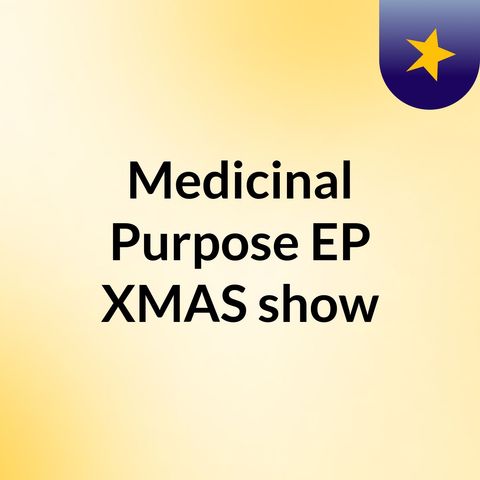 Medicinal Purpose Christmas show