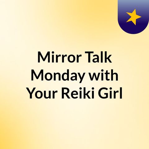 Episode 1- Mystic Talk Monday with Your Reiki Girl, The Mystic Life Coach.
