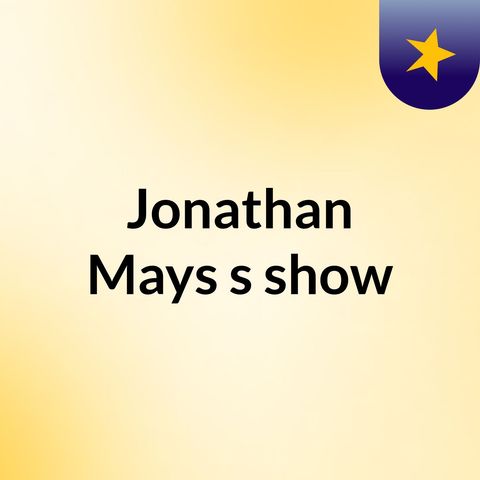 Episode 50 - Jonathan Mays's show