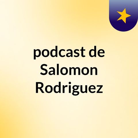 Episódio 2 - podcast de Salomon Rodriguez