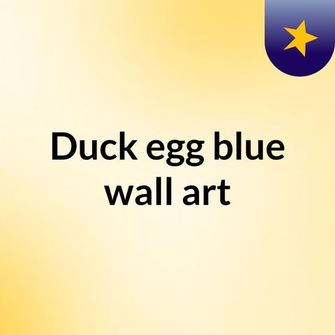 Duck Egg Blue Wall Art-Classic Looks At Your House