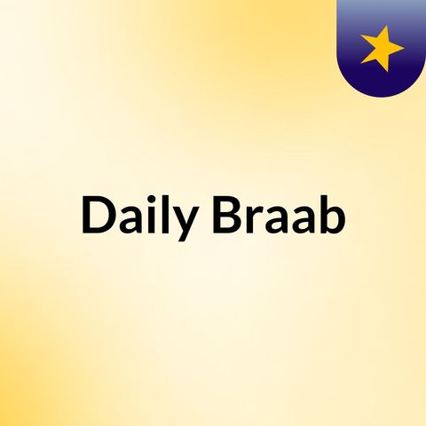 Episode 8 - Daily Braab
