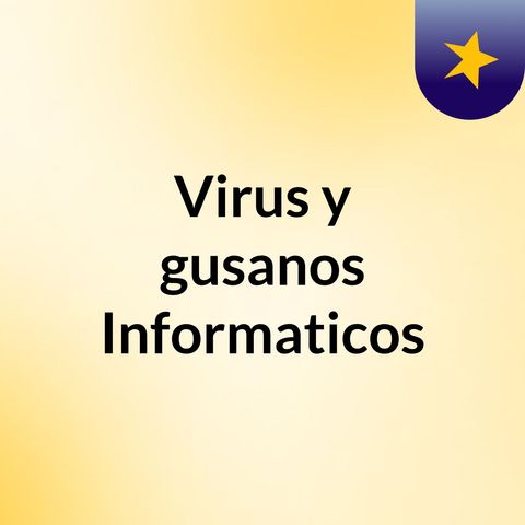 Podcast sobre Virus y Gusanos Informaticos