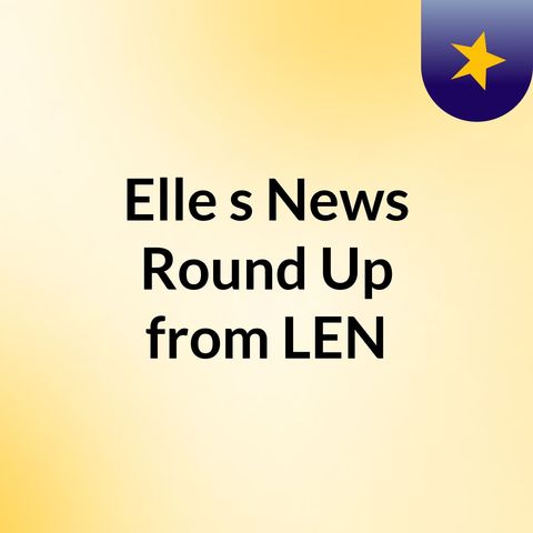News Round Up 189 by Elle