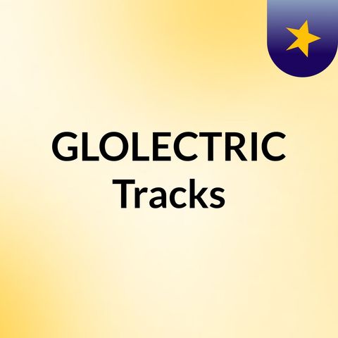 GLOLECTRIC House Chill Mix (No Vocals)