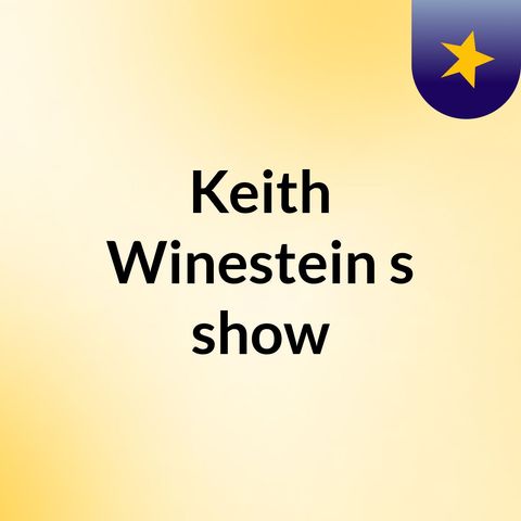 Episode 15 - Keith Winestein's show