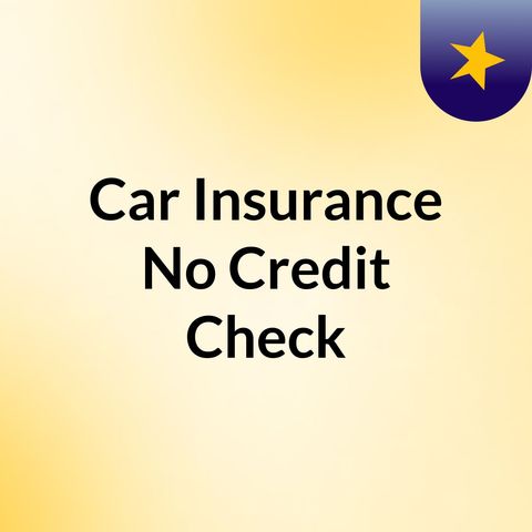 Car Insurance No Credit Check