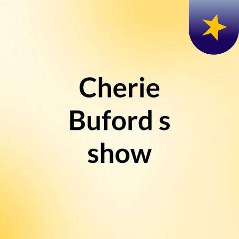 Episode 16 - Cherie Buford's show