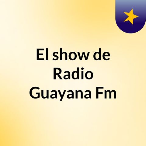 La Hora Buena "radio Guayana fm"